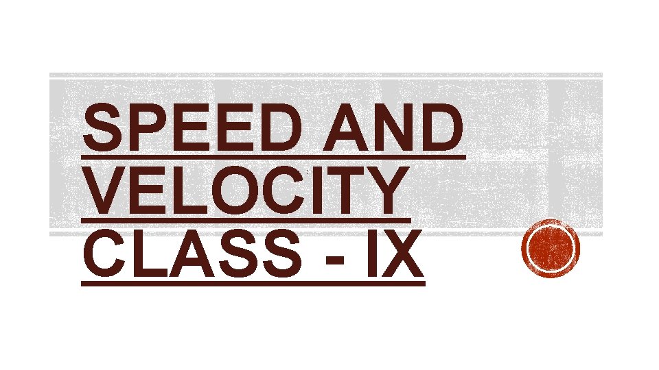 SPEED AND VELOCITY CLASS - IX 