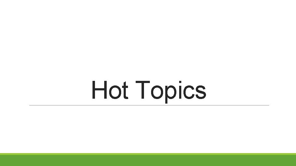 Hot Topics 