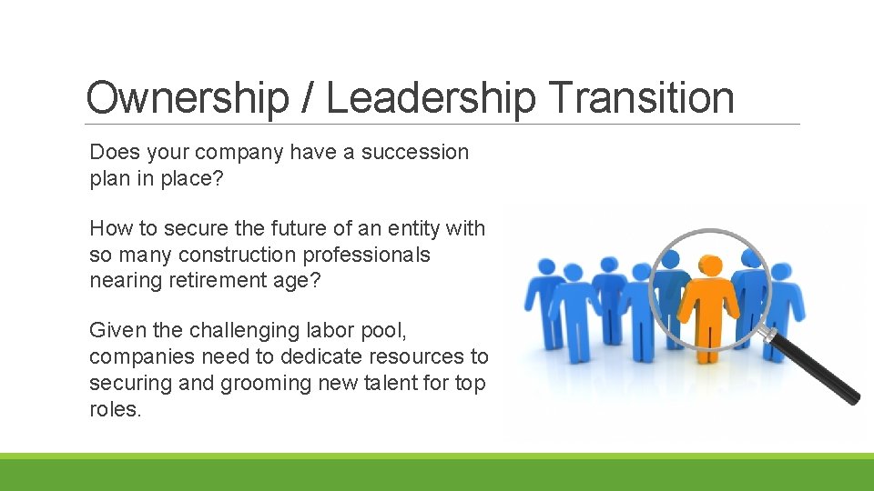 Ownership / Leadership Transition Does your company have a succession plan in place? How