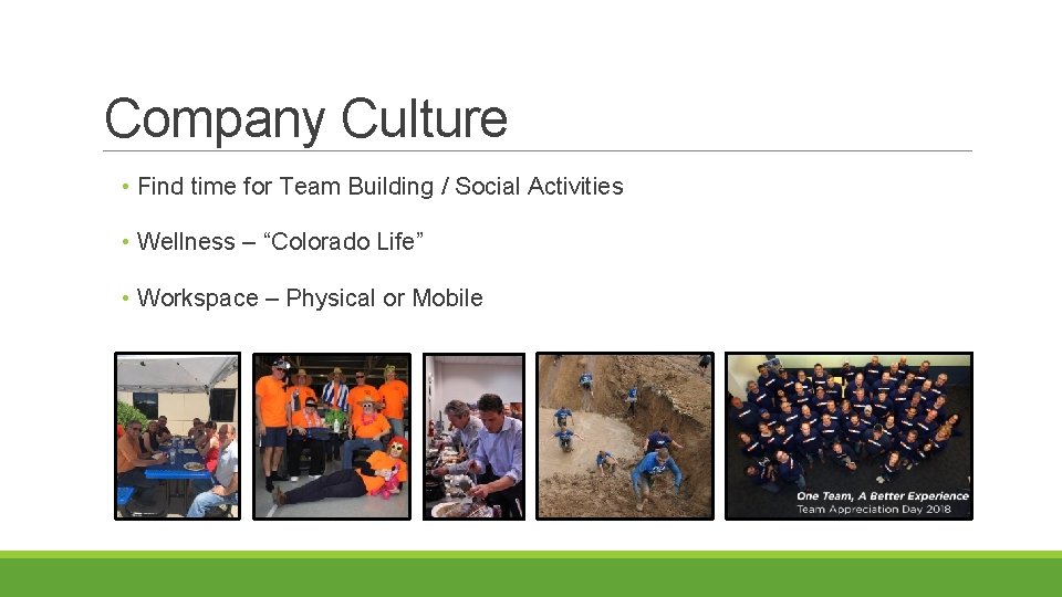 Company Culture • Find time for Team Building / Social Activities • Wellness –