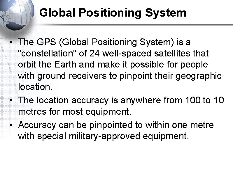 Global Positioning System • The GPS (Global Positioning System) is a "constellation" of 24