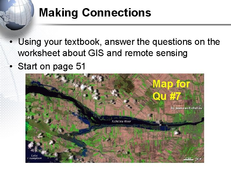 Making Connections • Using your textbook, answer the questions on the worksheet about GIS