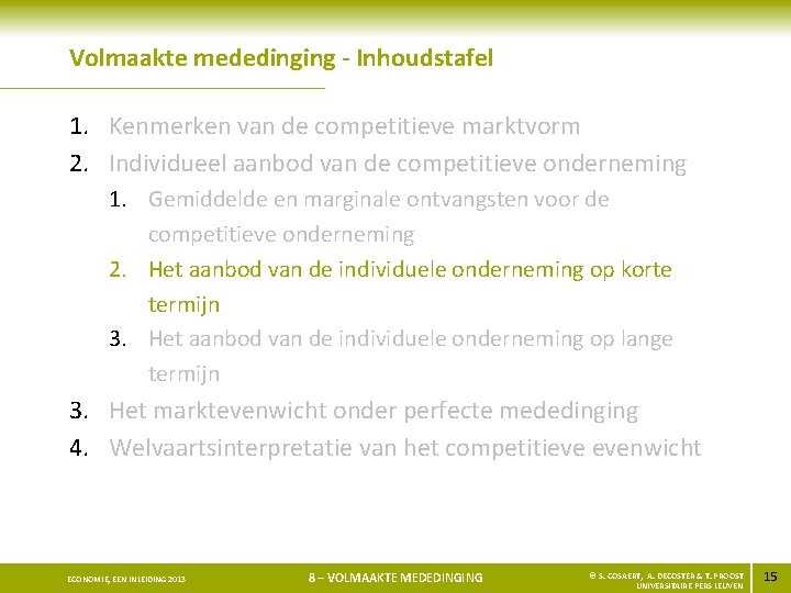 Volmaakte mededinging - Inhoudstafel 1. Kenmerken van de competitieve marktvorm 2. Individueel aanbod van