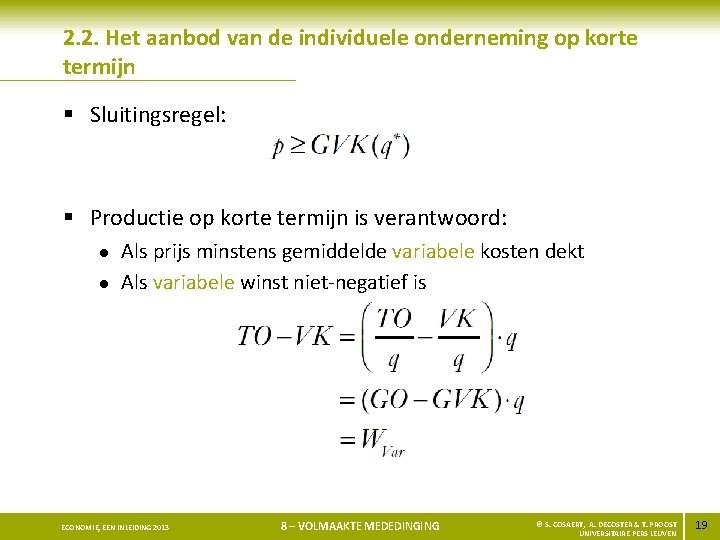 2. 2. Het aanbod van de individuele onderneming op korte termijn § Sluitingsregel: §