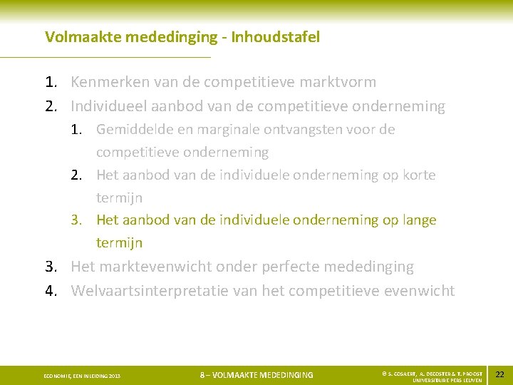 Volmaakte mededinging - Inhoudstafel 1. Kenmerken van de competitieve marktvorm 2. Individueel aanbod van