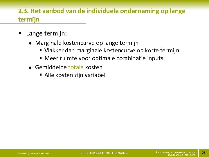 2. 3. Het aanbod van de individuele onderneming op lange termijn § Lange termijn: