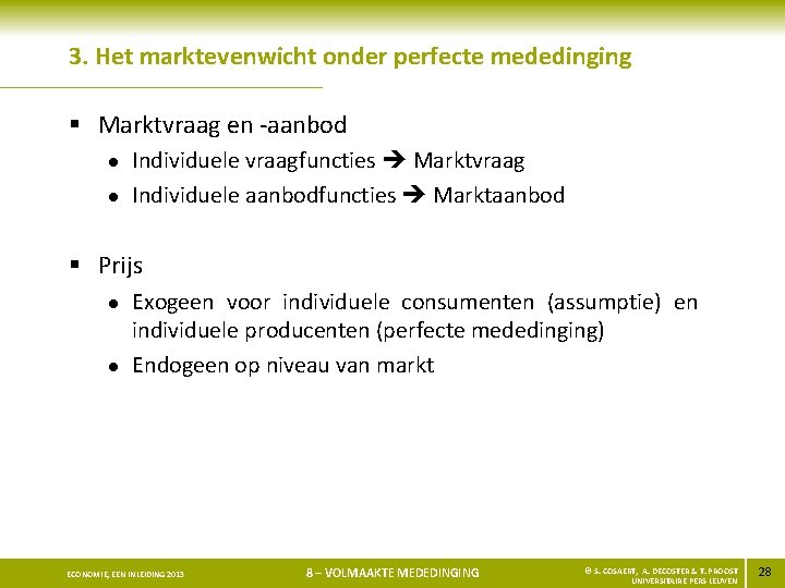 3. Het marktevenwicht onder perfecte mededinging § Marktvraag en -aanbod l l Individuele vraagfuncties