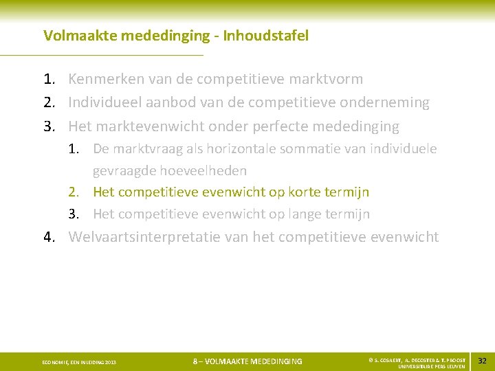 Volmaakte mededinging - Inhoudstafel 1. Kenmerken van de competitieve marktvorm 2. Individueel aanbod van