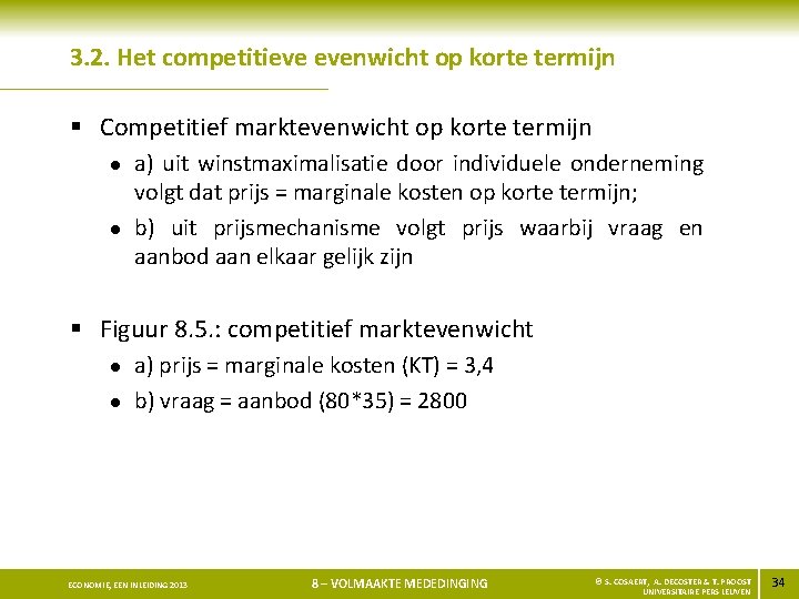 3. 2. Het competitieve evenwicht op korte termijn § Competitief marktevenwicht op korte termijn
