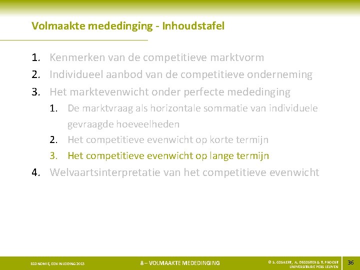 Volmaakte mededinging - Inhoudstafel 1. Kenmerken van de competitieve marktvorm 2. Individueel aanbod van
