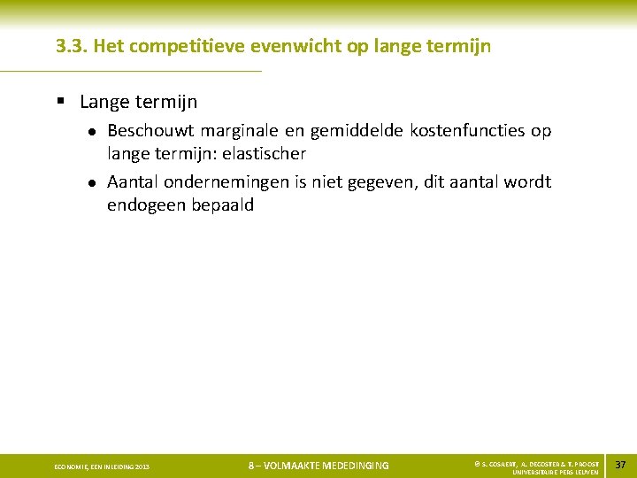 3. 3. Het competitieve evenwicht op lange termijn § Lange termijn l l Beschouwt