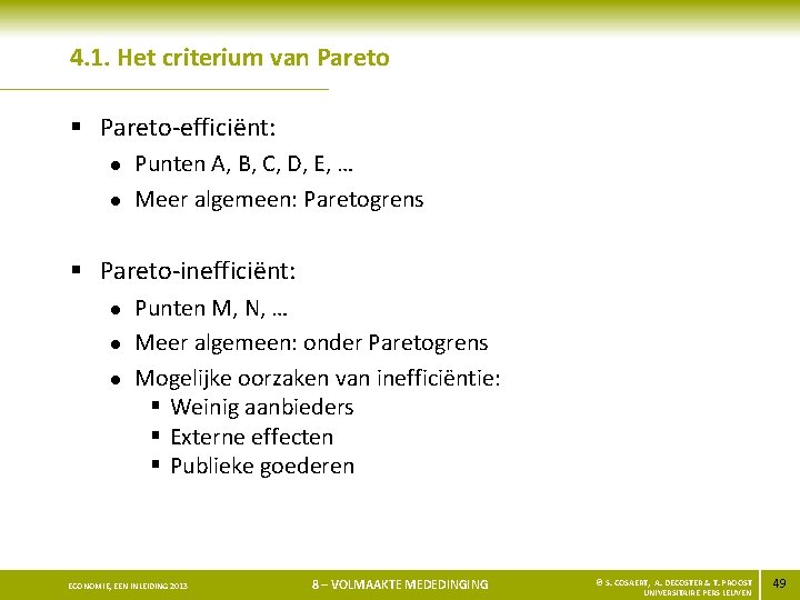 4. 1. Het criterium van Pareto § Pareto-efficiënt: l l Punten A, B, C,