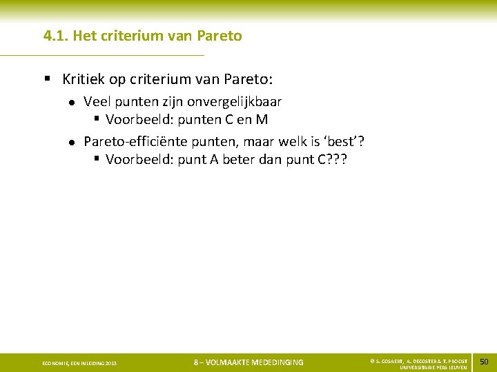 4. 1. Het criterium van Pareto § Kritiek op criterium van Pareto: l l