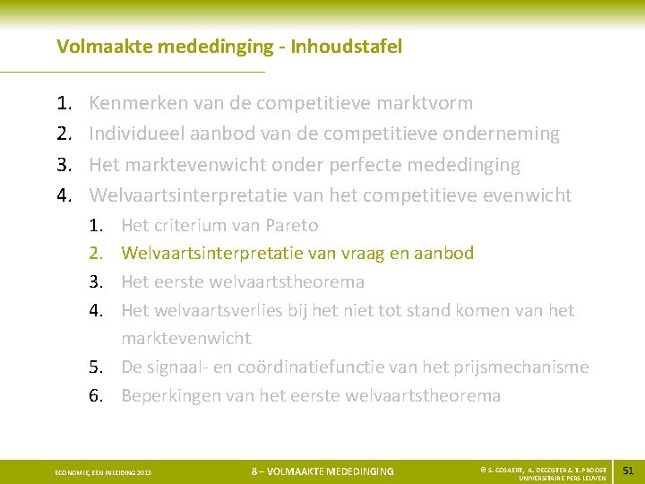 Volmaakte mededinging - Inhoudstafel 1. 2. 3. 4. Kenmerken van de competitieve marktvorm Individueel