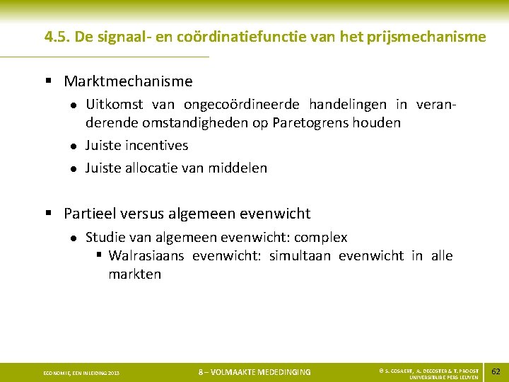 4. 5. De signaal- en coördinatiefunctie van het prijsmechanisme § Marktmechanisme l l l