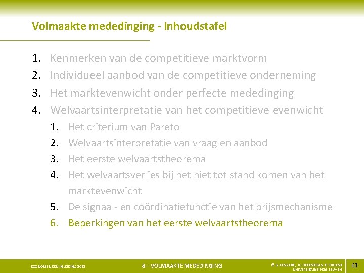 Volmaakte mededinging - Inhoudstafel 1. 2. 3. 4. Kenmerken van de competitieve marktvorm Individueel