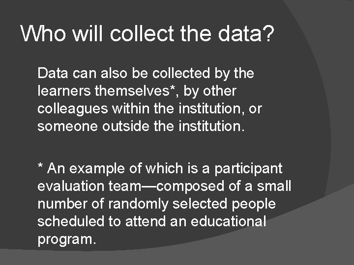 Who will collect the data? Data can also be collected by the learners themselves*,