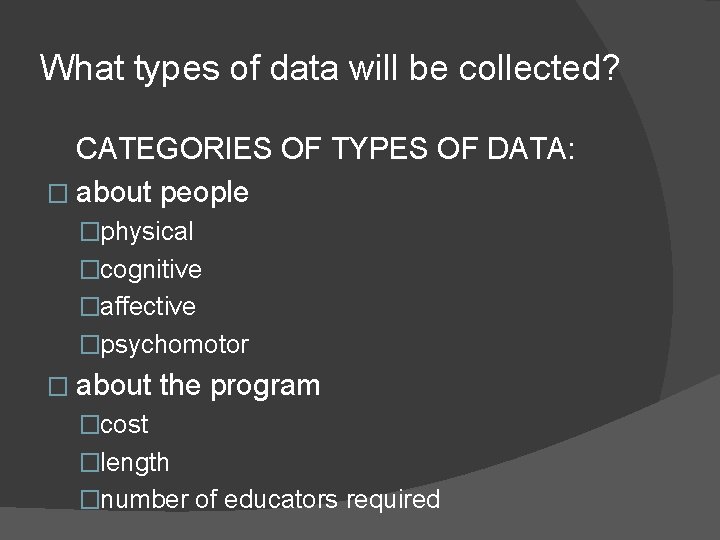 What types of data will be collected? CATEGORIES OF TYPES OF DATA: � about