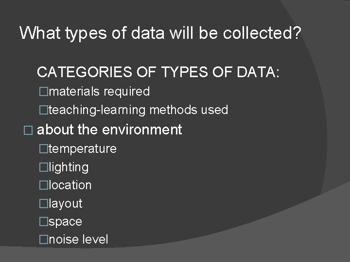 What types of data will be collected? CATEGORIES OF TYPES OF DATA: �materials required