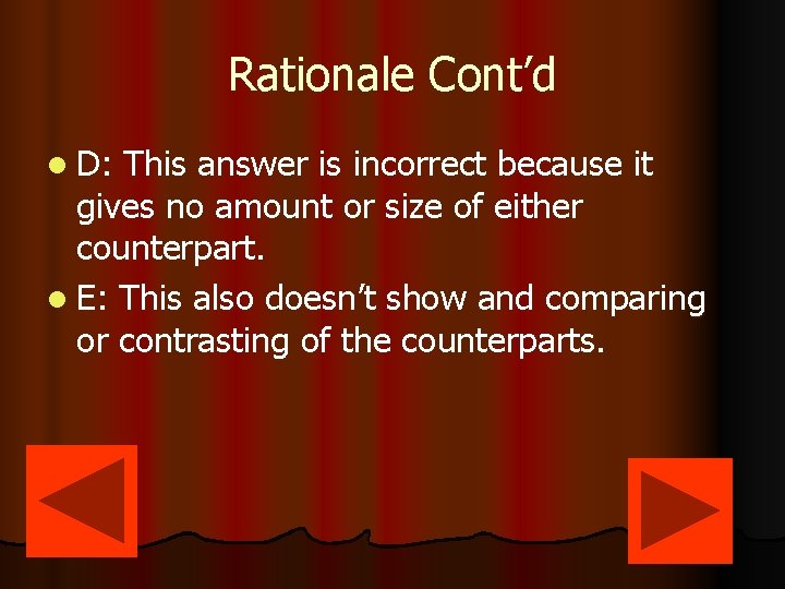 Rationale Cont’d l D: This answer is incorrect because it gives no amount or