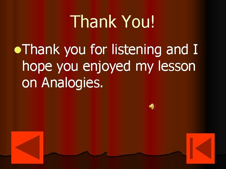 Thank You! l. Thank you for listening and I hope you enjoyed my lesson