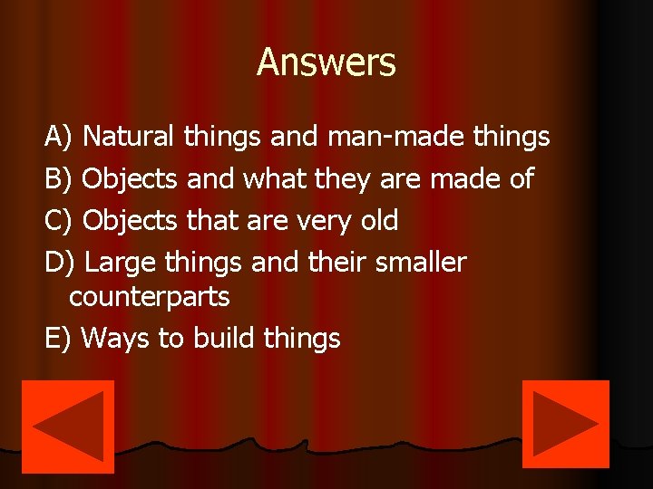 Answers A) Natural things and man-made things B) Objects and what they are made
