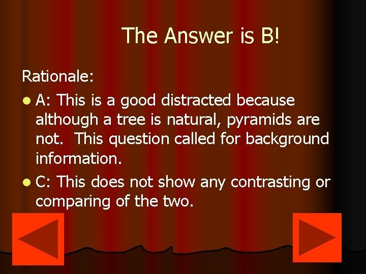 The Answer is B! Rationale: l A: This is a good distracted because although The Answer is B! Rationale: l A: This is a good distracted because although