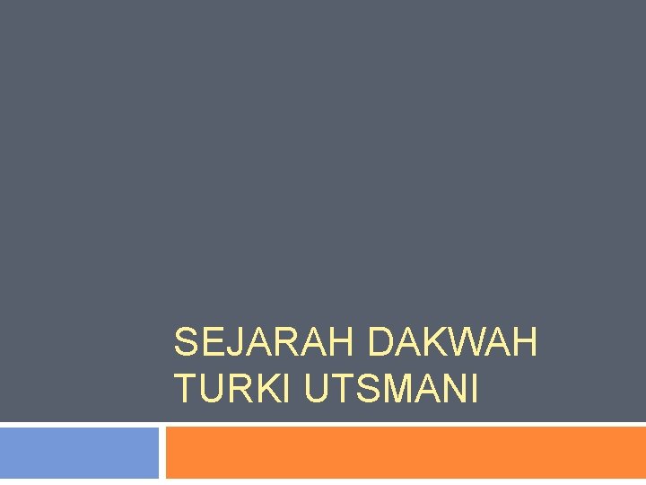 SEJARAH DAKWAH TURKI UTSMANI 