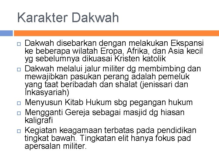 Karakter Dakwah disebarkan dengan melakukan Ekspansi ke beberapa wilatah Eropa, Afrika, dan Asia kecil