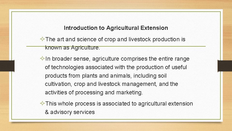 Introduction to Agricultural Extension ²The art and science of crop and livestock production is