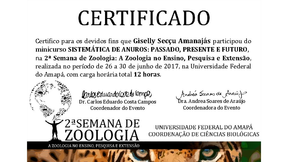 Certifico para os devidos fins que Giselly Secçu Amanajás participou do minicurso SISTEMÁTICA DE