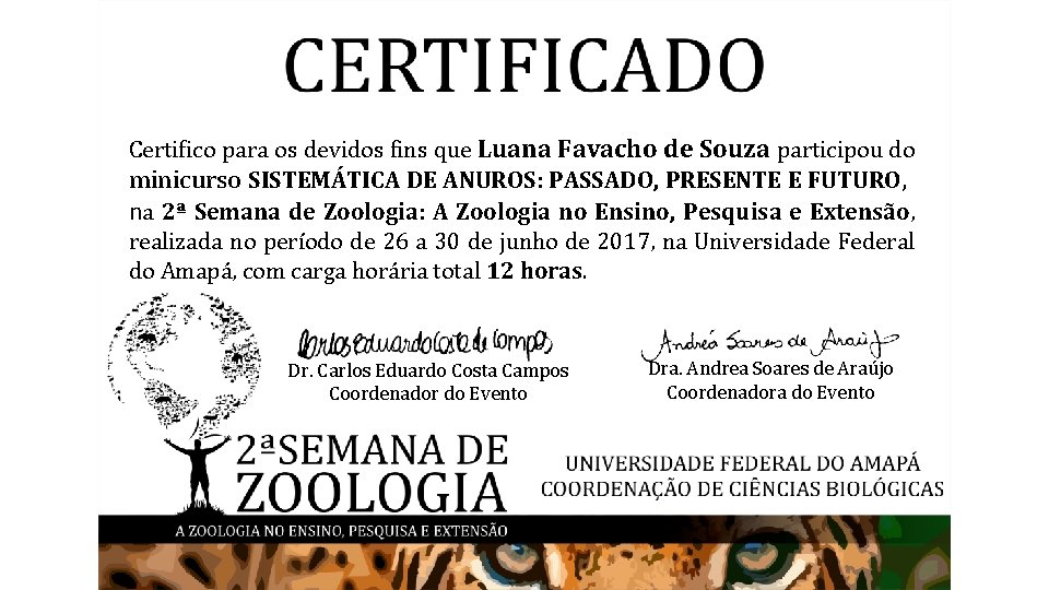Certifico para os devidos fins que Luana Favacho de Souza participou do minicurso SISTEMÁTICA