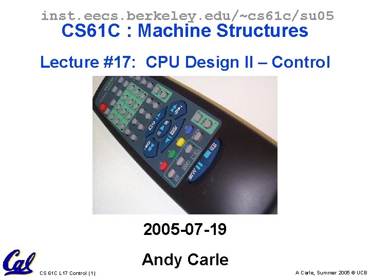 inst. eecs. berkeley. edu/~cs 61 c/su 05 CS 61 C : Machine Structures Lecture