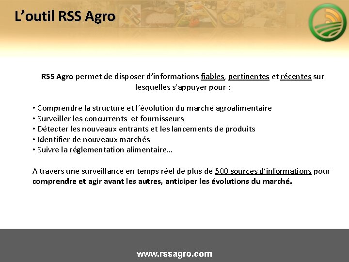 L’outil RSS Agro permet de disposer d’informations fiables, pertinentes et récentes sur lesquelles s’appuyer
