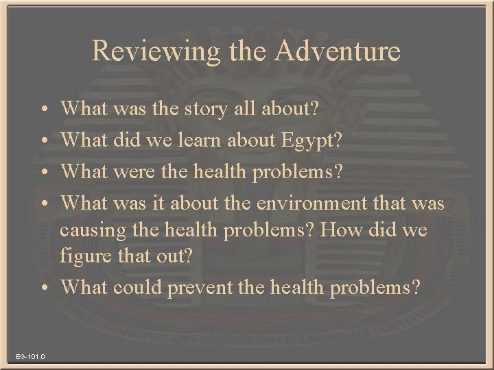 Reviewing the Adventure • • What was the story all about? What did we