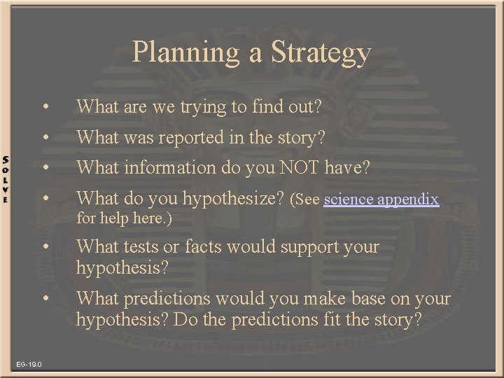 Planning a Strategy EG-19. 0 • What are we trying to find out? •