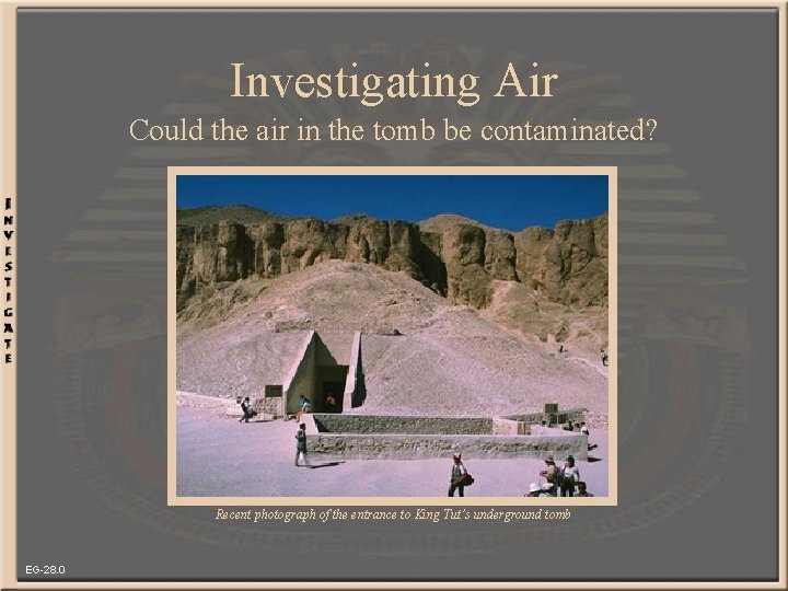 Investigating Air Could the air in the tomb be contaminated? Recent photograph of the