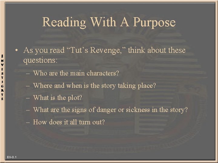 Reading With A Purpose • As you read “Tut’s Revenge, ” think about these