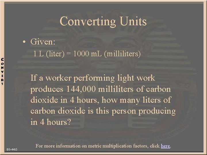 Converting Units • Given: 1 L (liter) = 1000 m. L (milliliters) If a