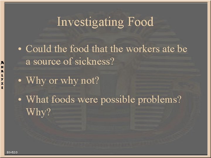 Investigating Food • Could the food that the workers ate be a source of