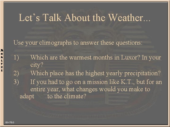Let’s Talk About the Weather. . . Use your climographs to answer these questions: