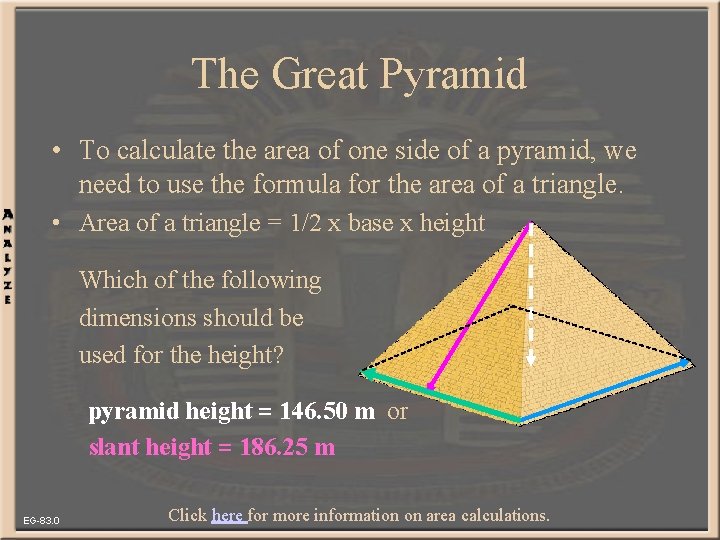 The Great Pyramid • To calculate the area of one side of a pyramid,