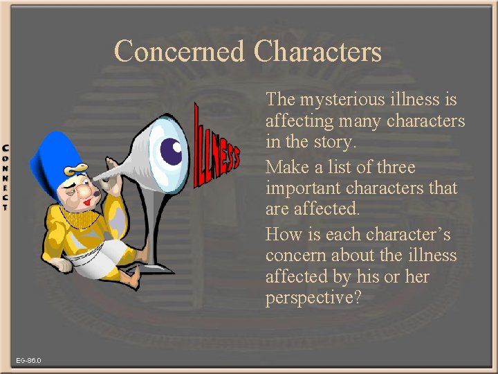 Concerned Characters The mysterious illness is affecting many characters in the story. Make a