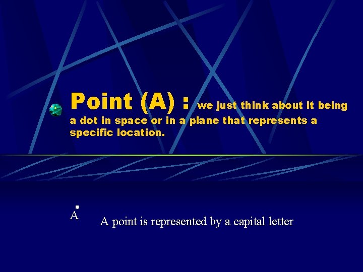 Point (A) : we just think about it being a dot in space or