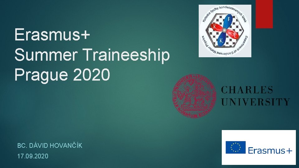 Erasmus+ Summer Traineeship Prague 2020 BC. DÁVID HOVANČÍK 17. 09. 2020 