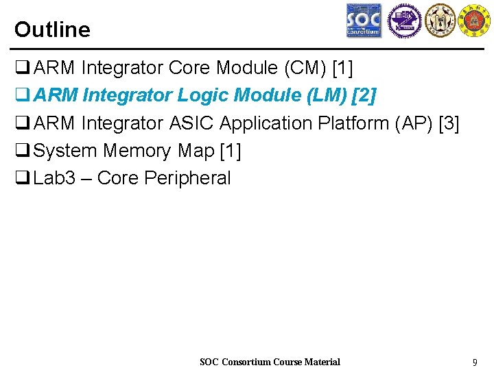 Outline q ARM Integrator Core Module (CM) [1] q ARM Integrator Logic Module (LM)