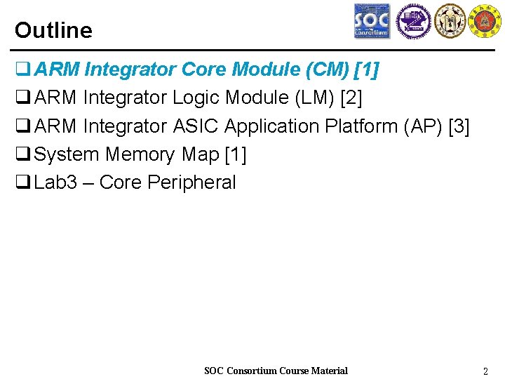 Outline q ARM Integrator Core Module (CM) [1] q ARM Integrator Logic Module (LM)