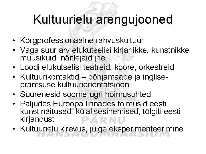 Kultuurielu arengujooned • Kõrgprofessionaalne rahvuskultuur • Väga suur arv elukutselisi kirjanikke, kunstnikke, muusikuid, näitlejaid