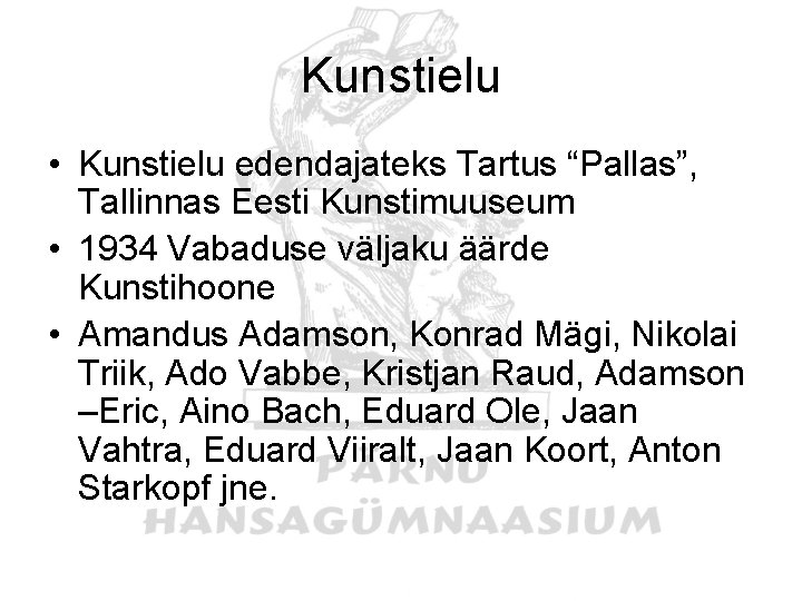 Kunstielu • Kunstielu edendajateks Tartus “Pallas”, Tallinnas Eesti Kunstimuuseum • 1934 Vabaduse väljaku äärde