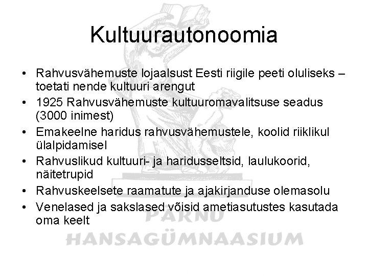 Kultuurautonoomia • Rahvusvähemuste lojaalsust Eesti riigile peeti oluliseks – toetati nende kultuuri arengut •